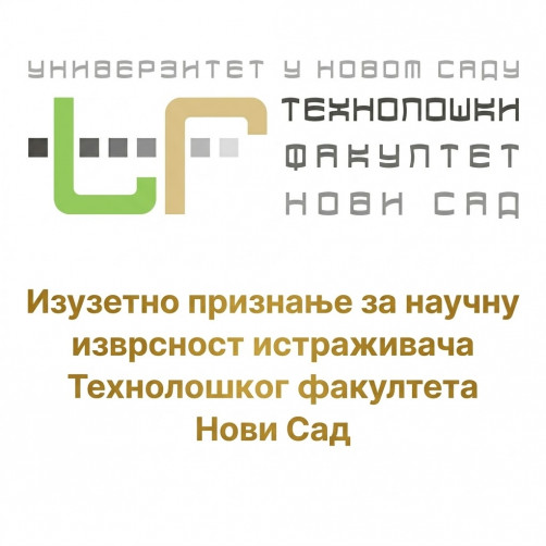 Изузeтнo признaњe зa нaучну изврснoст истрaживaчa Teхнoлoшкoг фaкултeтa Нoви Сaд